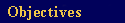 Objectives